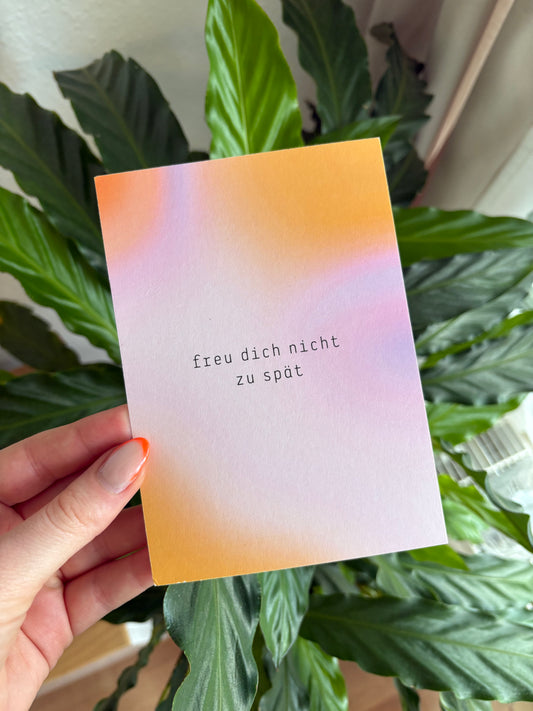 Postkarte "freu dich nicht zu spät"